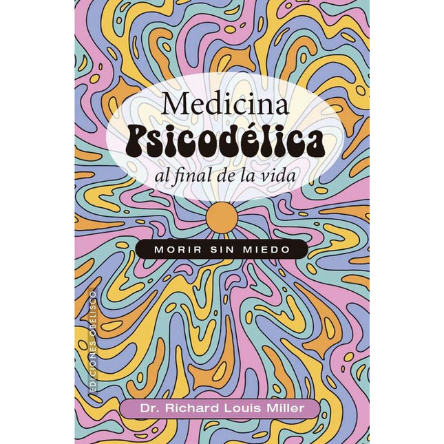 MEDICINA PSICODELICA AL FINAL DE LA VIDA