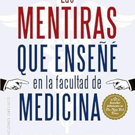 LAS MENTIRAS QUE ENSEÑE EN LA FACULTAD DE MED ICINA