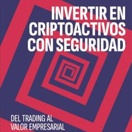 INVERTIR EN CRIPTOACTIVOS CON SEGURIDAD
