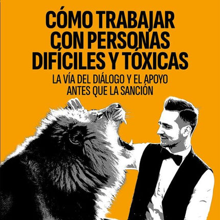 COMO TRABAJAR CON PERSONAS DIFICILES Y TOXICA S