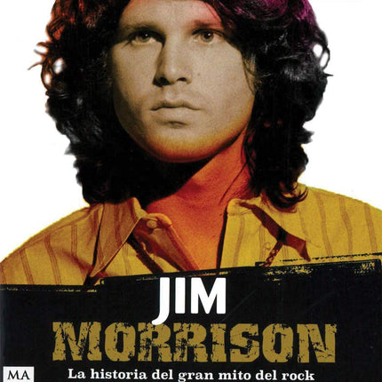 JIM MORRISON: LA HISTORIA DEL GRAN MITO DEL ROCK