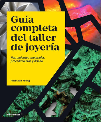 Guía completa del taller de joyería. Herramientas, materiales, procedimientos y diseño