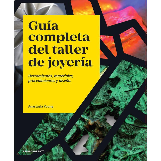 Guía completa del taller de joyería. Herramientas, materiales, procedimientos y diseño