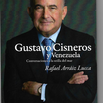 GUSTAVO CISNEROS Y VENEZUELA. CONVERSACIONES