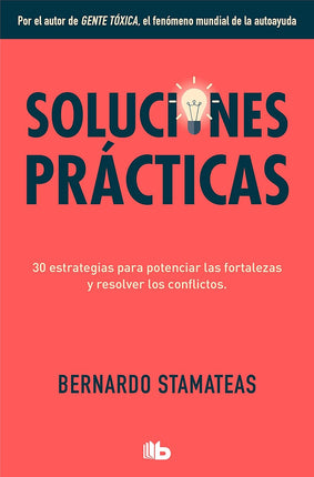 Soluciones prácticas. 30 estrategias p/potenciar mis fortalezas y resolver los conflictos
