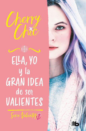 Ella, yo y la gran idea de ser valientes(valí entes 1)
