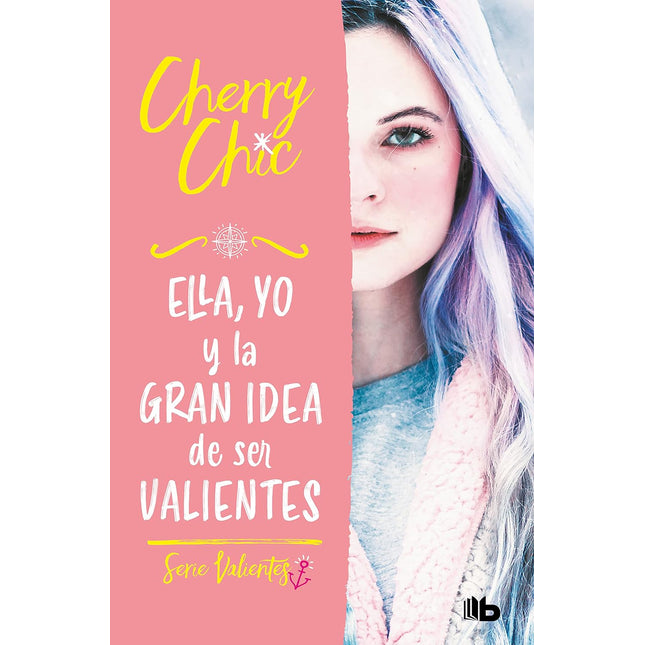 Ella, yo y la gran idea de ser valientes(valí entes 1)