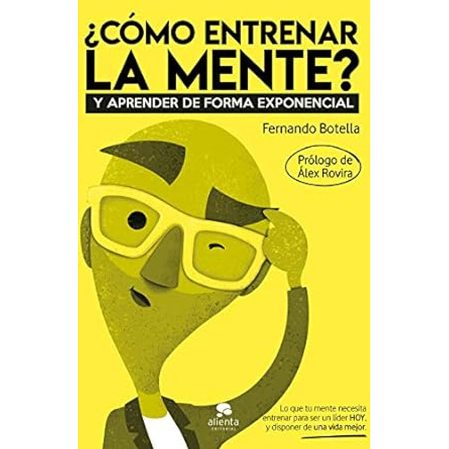 ¿Cómo entrenar la mente? Y aprender de forma exponencial