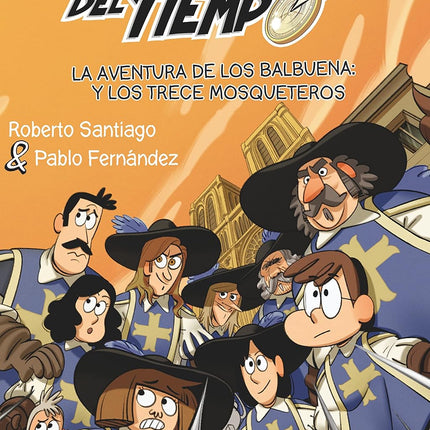 Forasteros del tiempo(13): aventura de los Balbuena y los trece mosqueteros