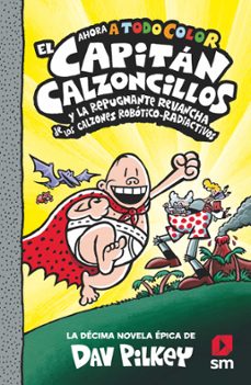 El capitán calzoncillos y la repugnante revancha de los calzones robóticos radiactivos