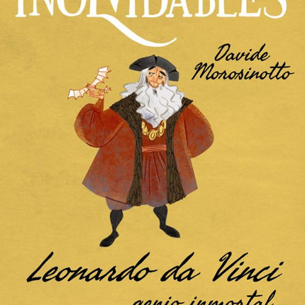 INOLVIDABLES: LEONARDO DA VINCI, GENIO INMORT