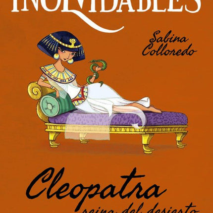 INOLVIDABLES: CLEOPATRA, REINA DEL DESIERTO