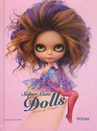 SUPER CUTE DOLLS. THE ART OF ERREGIRO