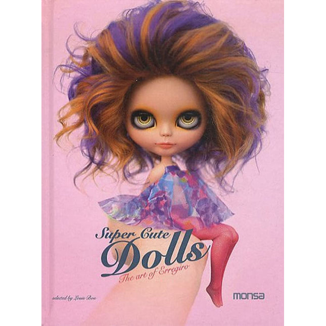 SUPER CUTE DOLLS. THE ART OF ERREGIRO