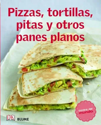 COCINA DEL MUNDO. PIZZAS, TORTILLAS, PITAS Y OTROS PANES PLANOS