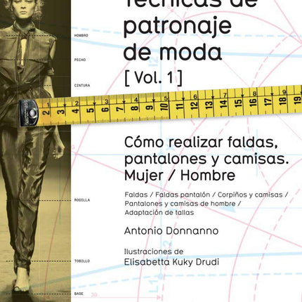 Técnicas de patrona de moda (vol.1) faldas, pantalones y camisas. Mujer y hombre