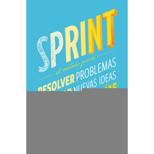 Sprint: método innovador de Google aventures p para conseguir qué cualquier proyecto prospere
