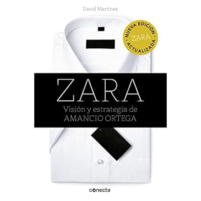 ZARA (ED. ACTUALIZADA): VISION Y ESTRATEGIA DE AMANCIO ORTEGA