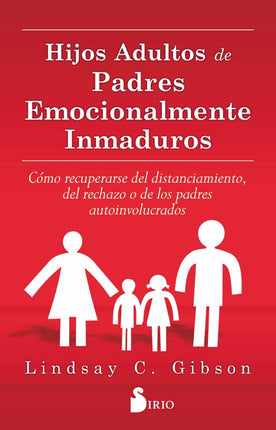 HIJOS ADULTOS DE PADRES EMOCIONALMENTE INMADU ROS