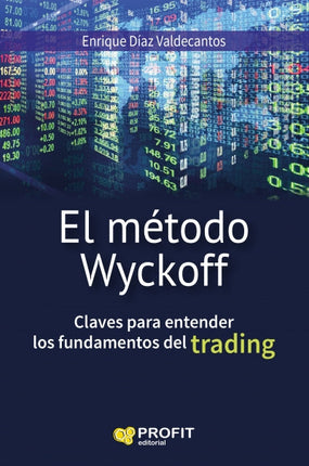 EL METODO DE WYCKOFF. CLAVES P/ENTENDER LOS FUNDAMENTOS DEL TRADING