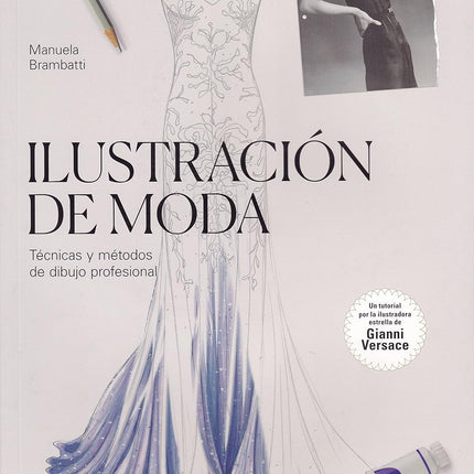 Ilustración de moda. Técnicas y métodos de dibujo profesional