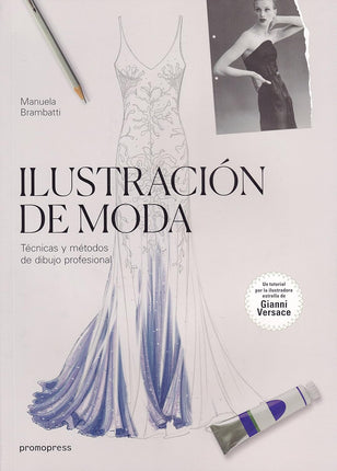 Ilustración de moda. Técnicas y métodos de dibujo profesional