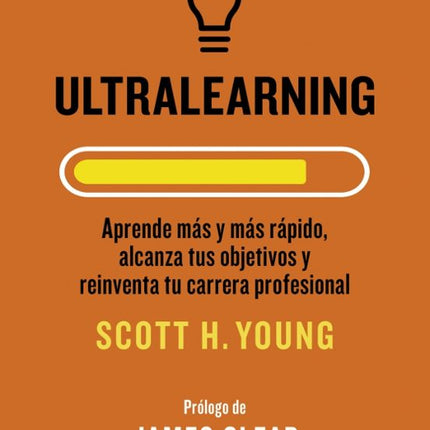 Ultralearning: aprende más y más rápido, alcanza tus objetivos y reinventa tus objetivos