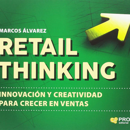 RETAIL THINKING. INNOVACION/CREATIVIDAD PARA CRECER EN VENTAS