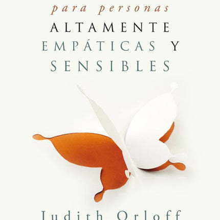 GUIA DE SUPERVIVENCIA PARA PERSONAS ALTAMENTE EMPATICAS Y SENSIBLES