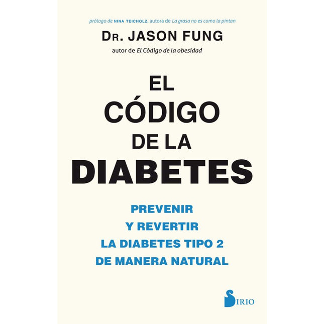 EL CODIGO DE LA DIABETES: PREVENIR Y REVERTIR LA DIABETES TIPO 2 DE MANERA NATURAL