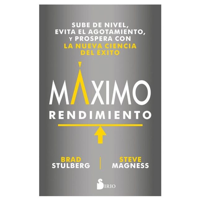 MAXIMO RENDIMIENTO: SUBE DE NIVEL, EVITE EL A GOTAMIENTO, Y PROSPERA CON LA NUEVA CIENCIA