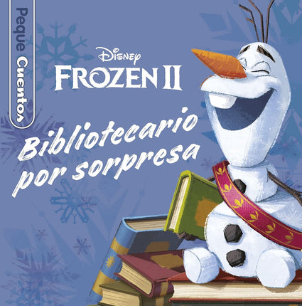 Frozen 2. Bibliotecario por sorpresa. (Peque- cuentos)