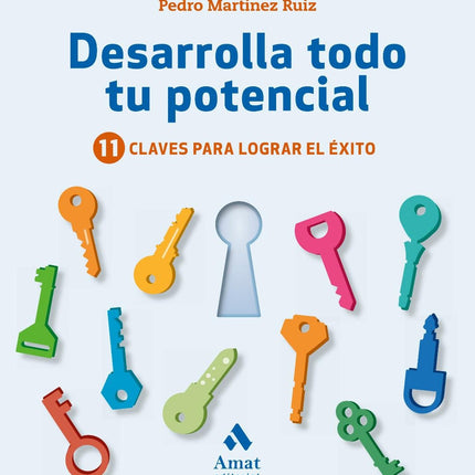 Desarrolla todo tu potencial. 11 claves para lograr el éxito