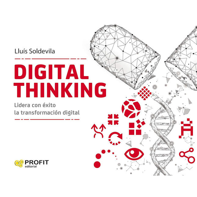 Digital Thinking. Lidera Con Exito La Transformacion Digital