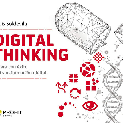 DIGITAL THINKING. LIDERA CON EXITO LA TRANSFO RMACION DIGITAL