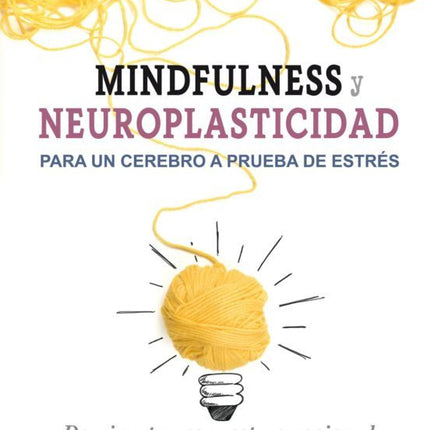 MINDFULNESS Y NEUROPLASTICIDAD PARA UN CEREBR O A PRUEBA