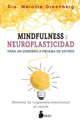 MINDFULNESS Y NEUROPLASTICIDAD PARA UN CEREBR O A PRUEBA