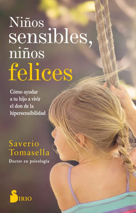 NIÑOS SENSIBLES, NIÑOS FELICES: COMO AYUDAR A TU HIJO A VIVIR EL DON DE LA HIPERSENSIBILIDA