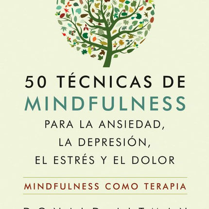 50 TECNICAS DE MINDFULNESS PARA LA ANSIEDAD, DEPRESION, EL ESTRES Y EL DOLOR