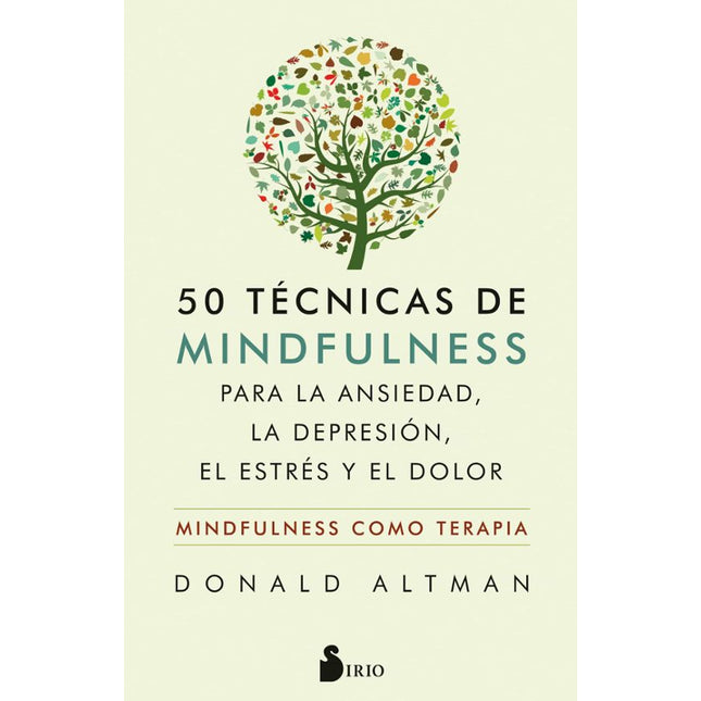 50 TECNICAS DE MINDFULNESS PARA LA ANSIEDAD, DEPRESION, EL ESTRES Y EL DOLOR