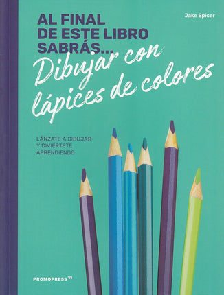 Al final de este libro sabrás dibujar c/lápiz es de colores
