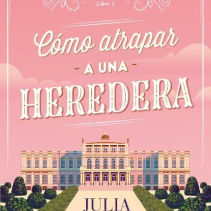 Cómo atrapar a una heredera (1)