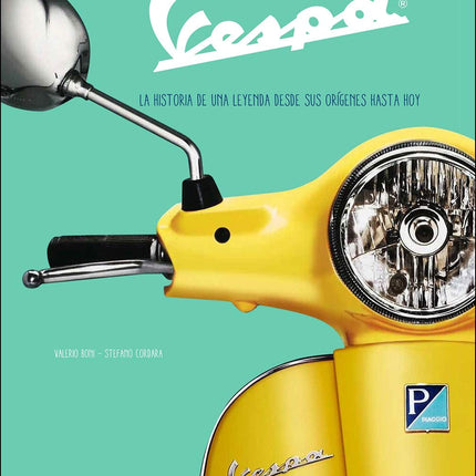 VESPA. LA HISTORIA DE UNA LEYENDA DESDE SUS ORÍGENES HASTA HOY