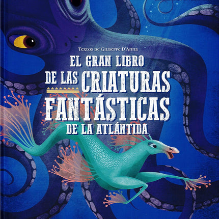 EL GRAN LIBRO DE LAS CRIATURAS FANTÁSTICAS DE LA ATLÁNTIDA