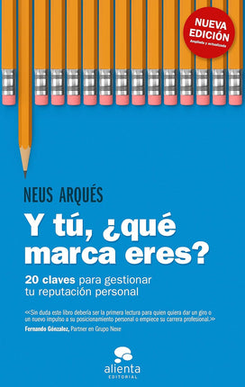 Y tú, ¿qué marca eres? 20 claves p/gestionar tú reputación personal