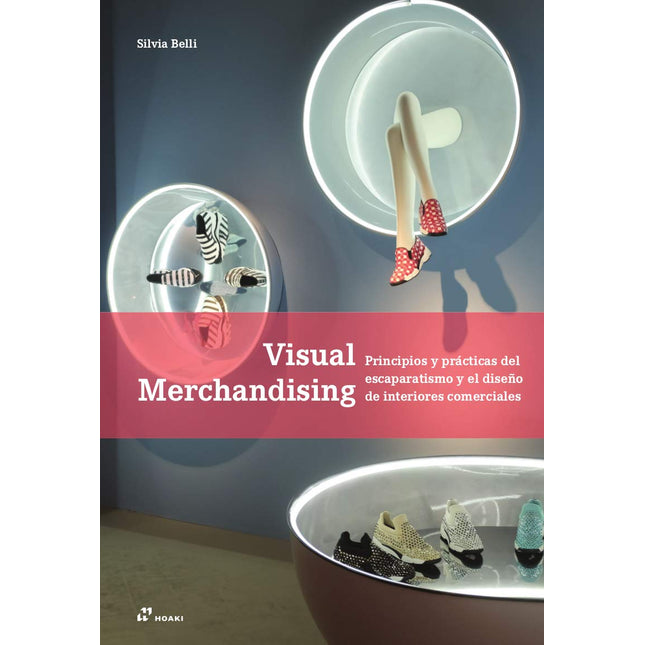 Visual merchandising. Principios/prácticas de escaparatismo y diseño de interiores