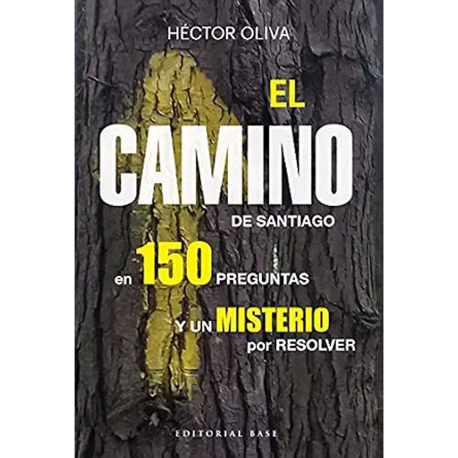 EL CAMINO DE SANTIAGO EN 150 PREGUNTAS... Y U N MISTERIO POR RESOLVER