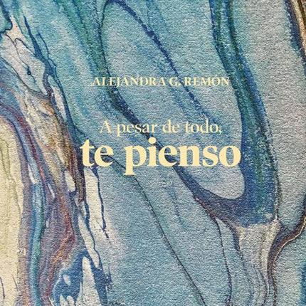 A PESAR DE TODO, TE PIENSO