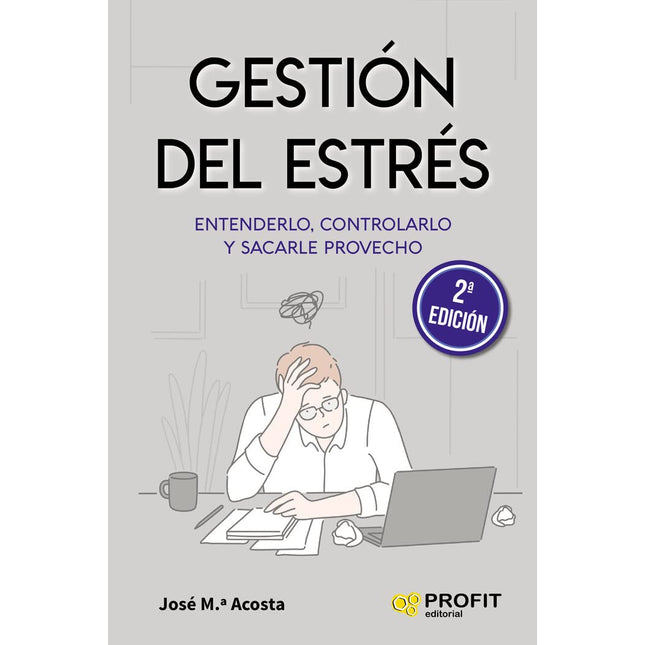 Gestión del estrés. Entenderlo, controlarlo y sacarle provecho