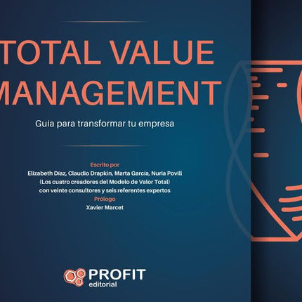 TOTAL VALUE MANAGEMENT. GUIA PARA TRANSFORMAR TU EMPRESA